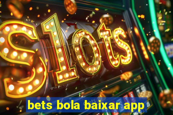 bets bola baixar app